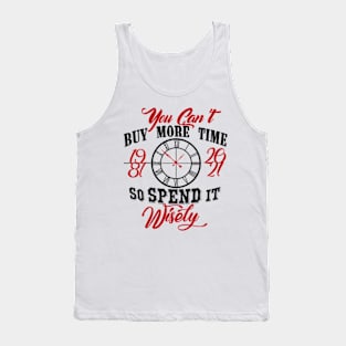 You can’t buy more time so spend it wisely. Tank Top